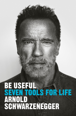 Cover of the book Be Useful by Arnold Schwarzenegger